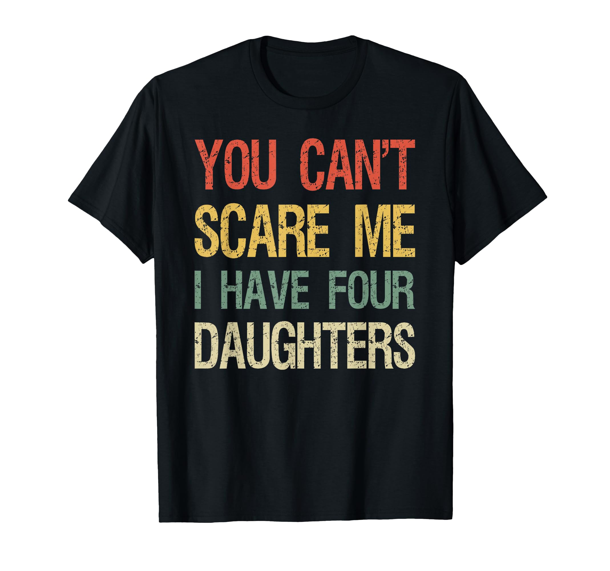 You Cant Scare Me I Have Four T-Shirt - Minimalist Print for Adults - T-Shirt, Sweatshirt, Hoodie