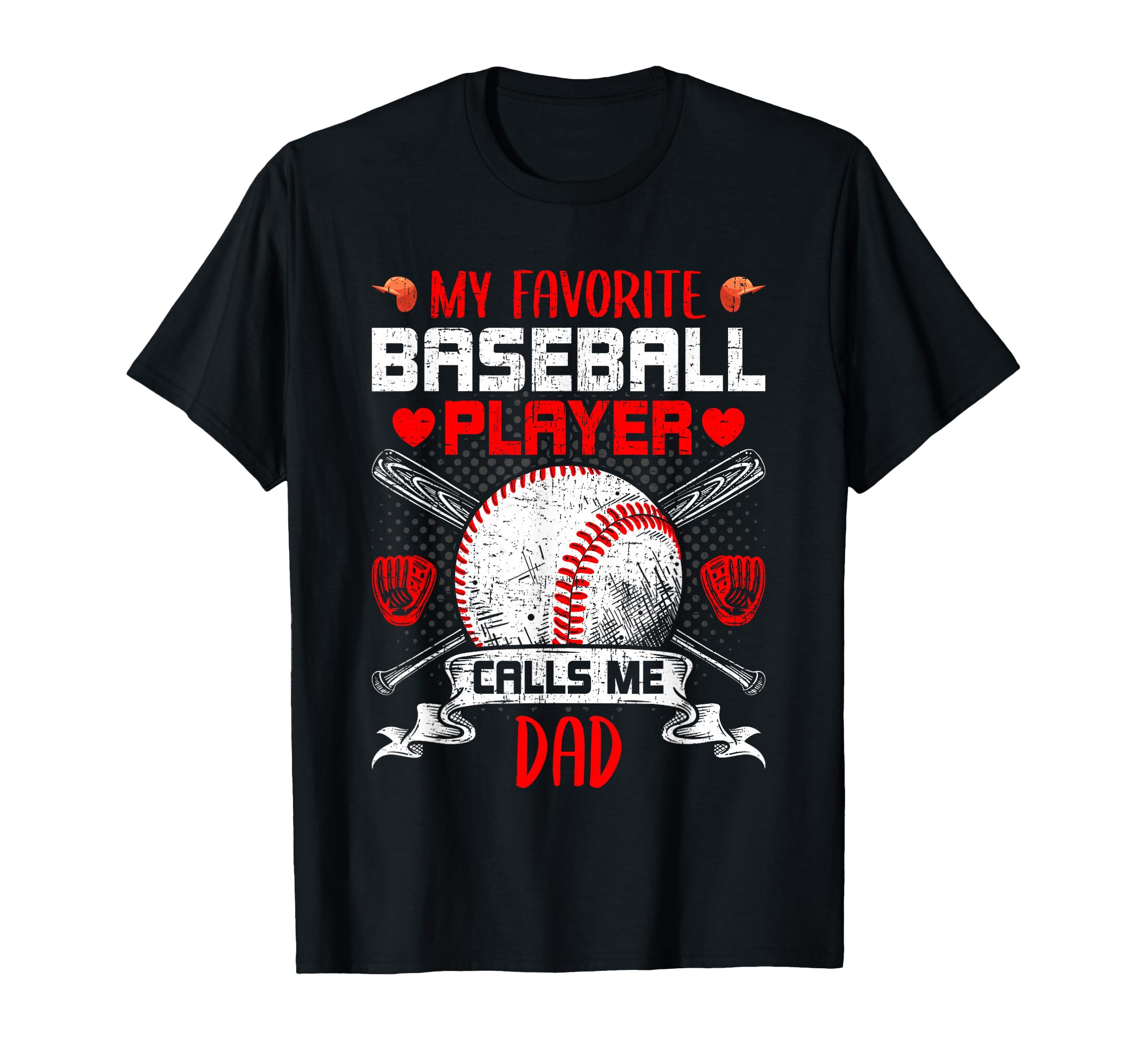 My Favorite Baseball Player Calls Me Dad T-Shirt - Graphic Print Unisex - T-Shirt, Sweatshirt, Hoodie