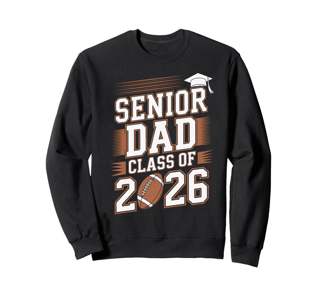 Senior Dad Class 2026 Graduate Sweatshirt - Streetwear Style for Adults - T-Shirt, Sweatshirt, Hoodie