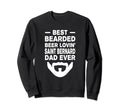 Best Bearded Beer Lovin Saint Sweatshirt - Fun Novelty Design Men Women - T-Shirt, Sweatshirt, Hoodie