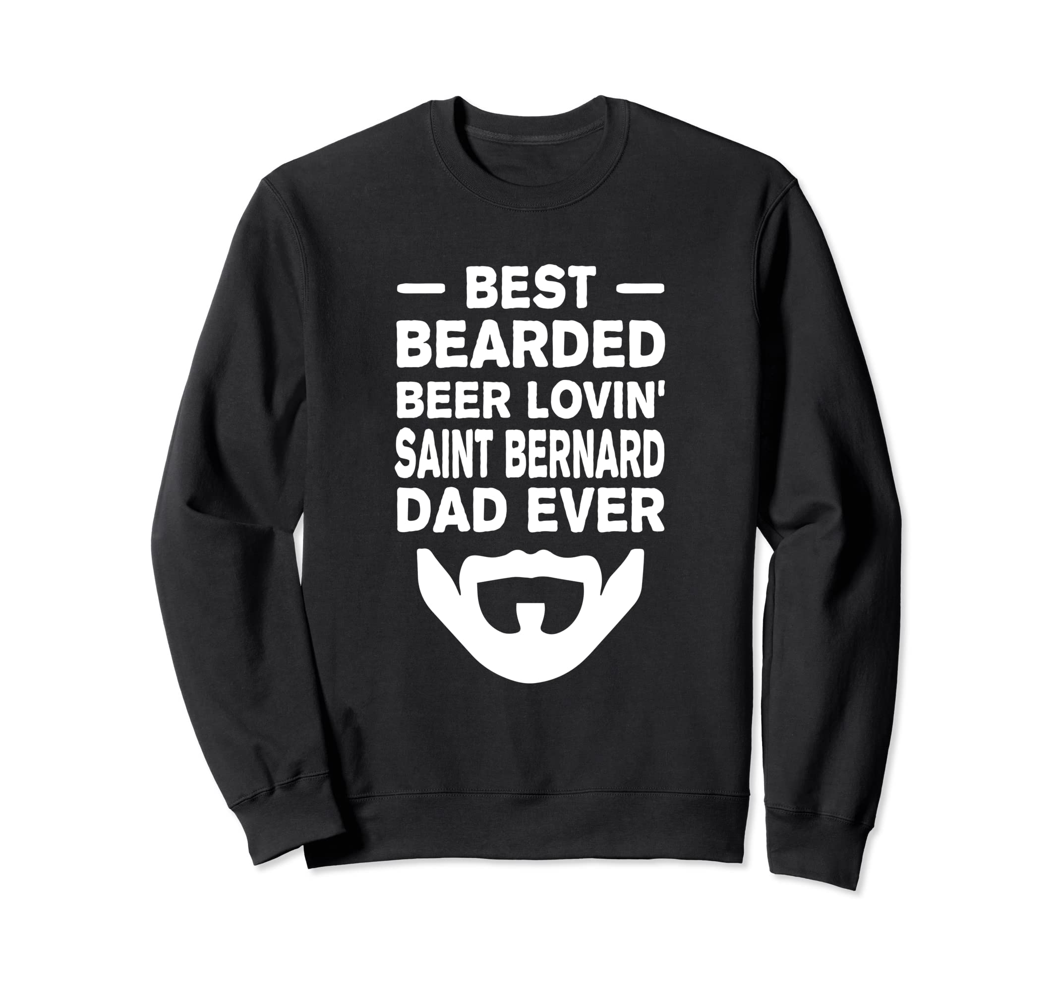 Best Bearded Beer Lovin Saint Sweatshirt - Fun Novelty Design Men Women - T-Shirt, Sweatshirt, Hoodie