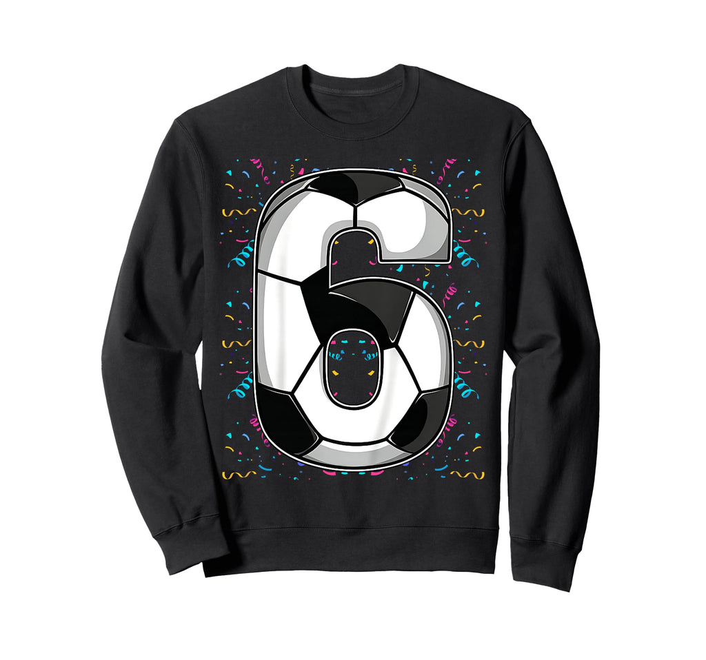Happy Birthday Soccer Squad 6Th Sweatshirt - Aesthetic Graphic for Adults - T-Shirt, Sweatshirt, Hoodie
