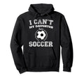 I Cant My Daughter Has Soccer Sports Hoodie - Trendy Graphic for Adults - T-Shirt, Sweatshirt, Hoodie