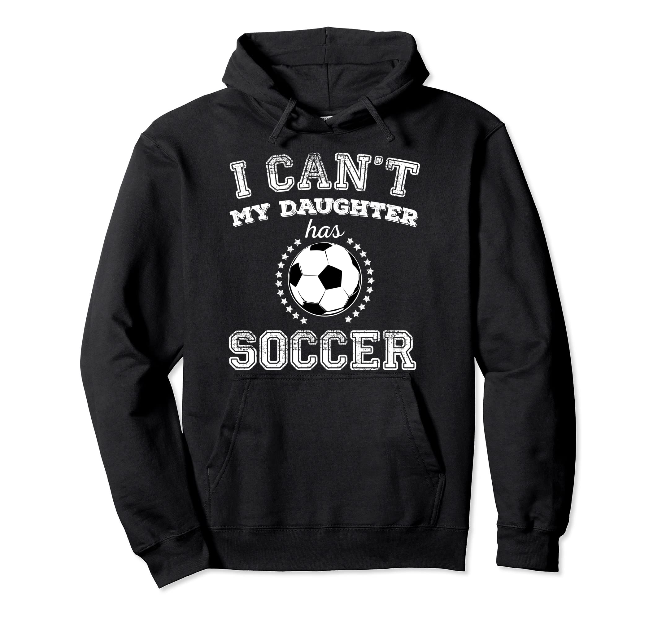 I Cant My Daughter Has Soccer Sports Hoodie - Trendy Graphic for Adults - T-Shirt, Sweatshirt, Hoodie