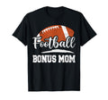 Football Bonus Mom Football Player T-Shirt - Streetwear Style for Adults - T-Shirt, Sweatshirt, Hoodie
