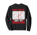 Funny What Part Hockey Dont You Sweatshirt - Streetwear Style Unisex - T-Shirt, Sweatshirt, Hoodie