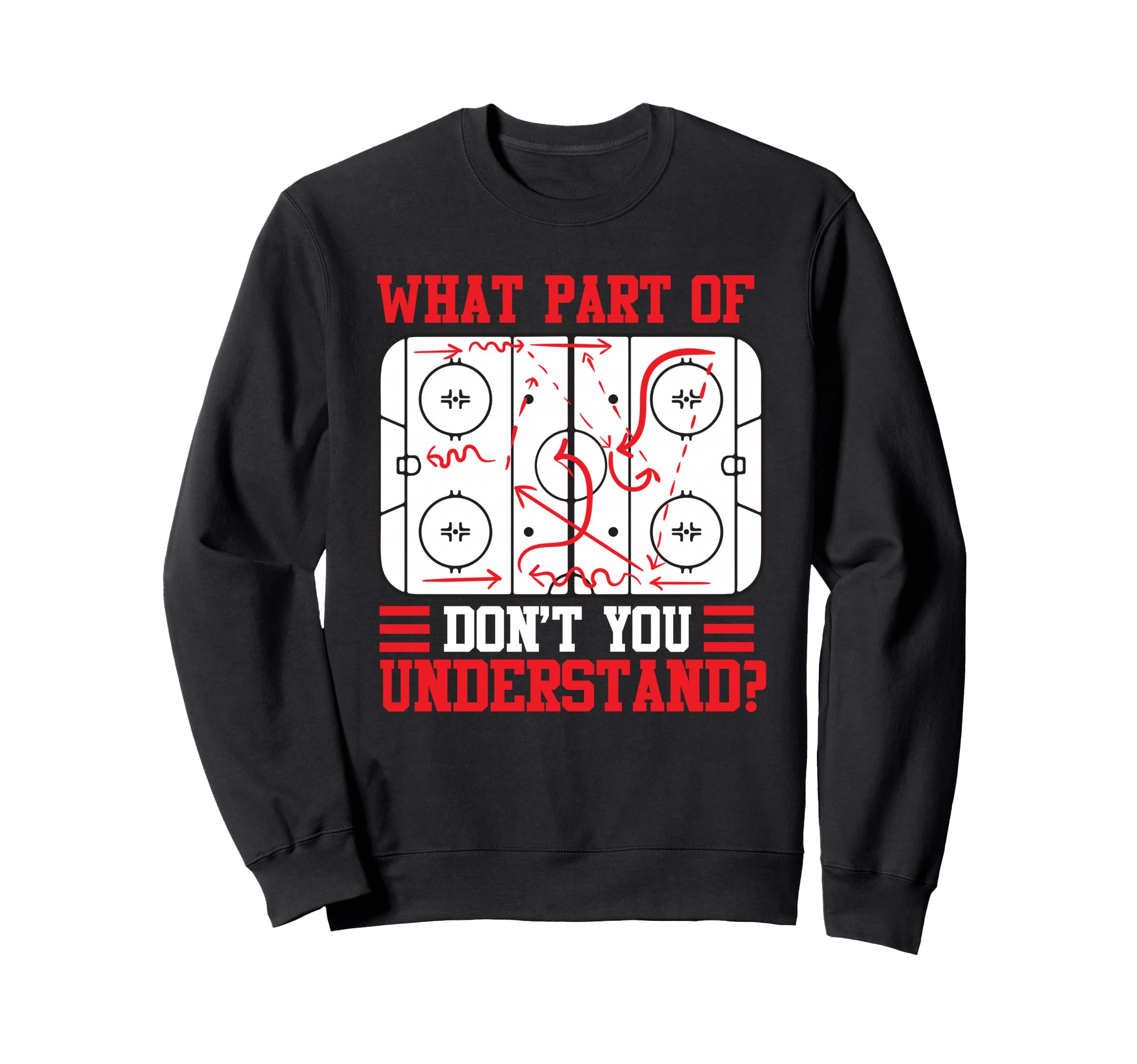 Funny What Part Hockey Dont You Sweatshirt - Streetwear Style Unisex - T-Shirt, Sweatshirt, Hoodie