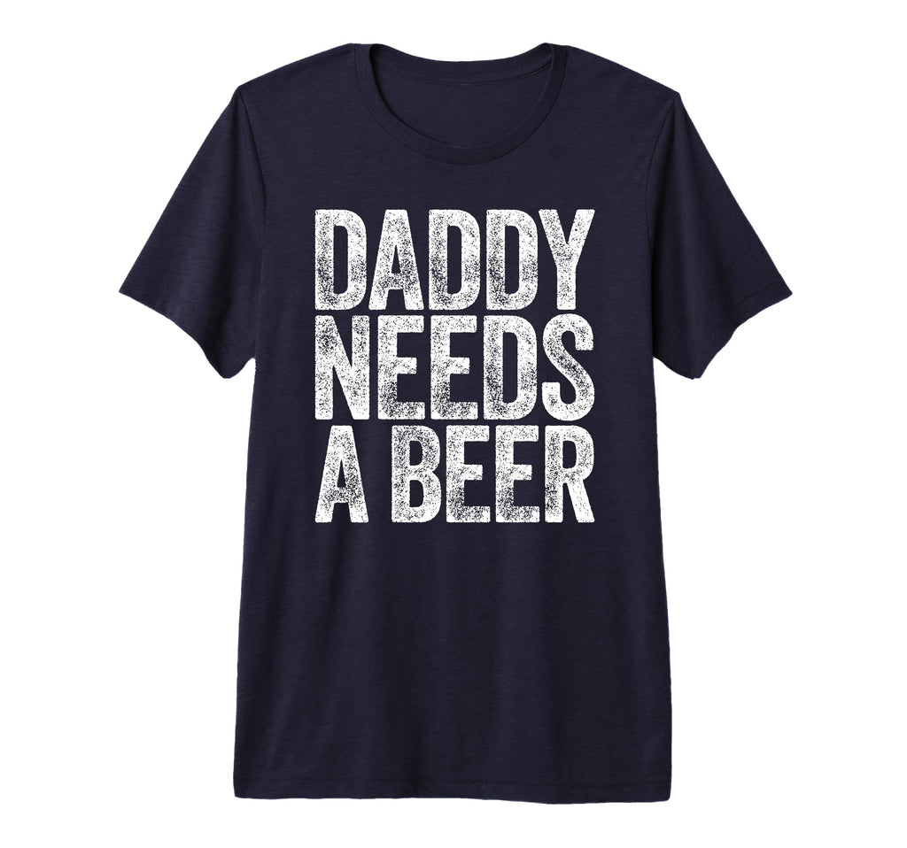 Mens Daddy Needs Beer Funny T-Shirt - Aesthetic Graphic for Adults - T-Shirt, Sweatshirt, Hoodie