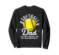 Softball Dad Like Baseball But Bigger Sweatshirt - Graphic Print Unisex - T-Shirt, Sweatshirt, Hoodie
