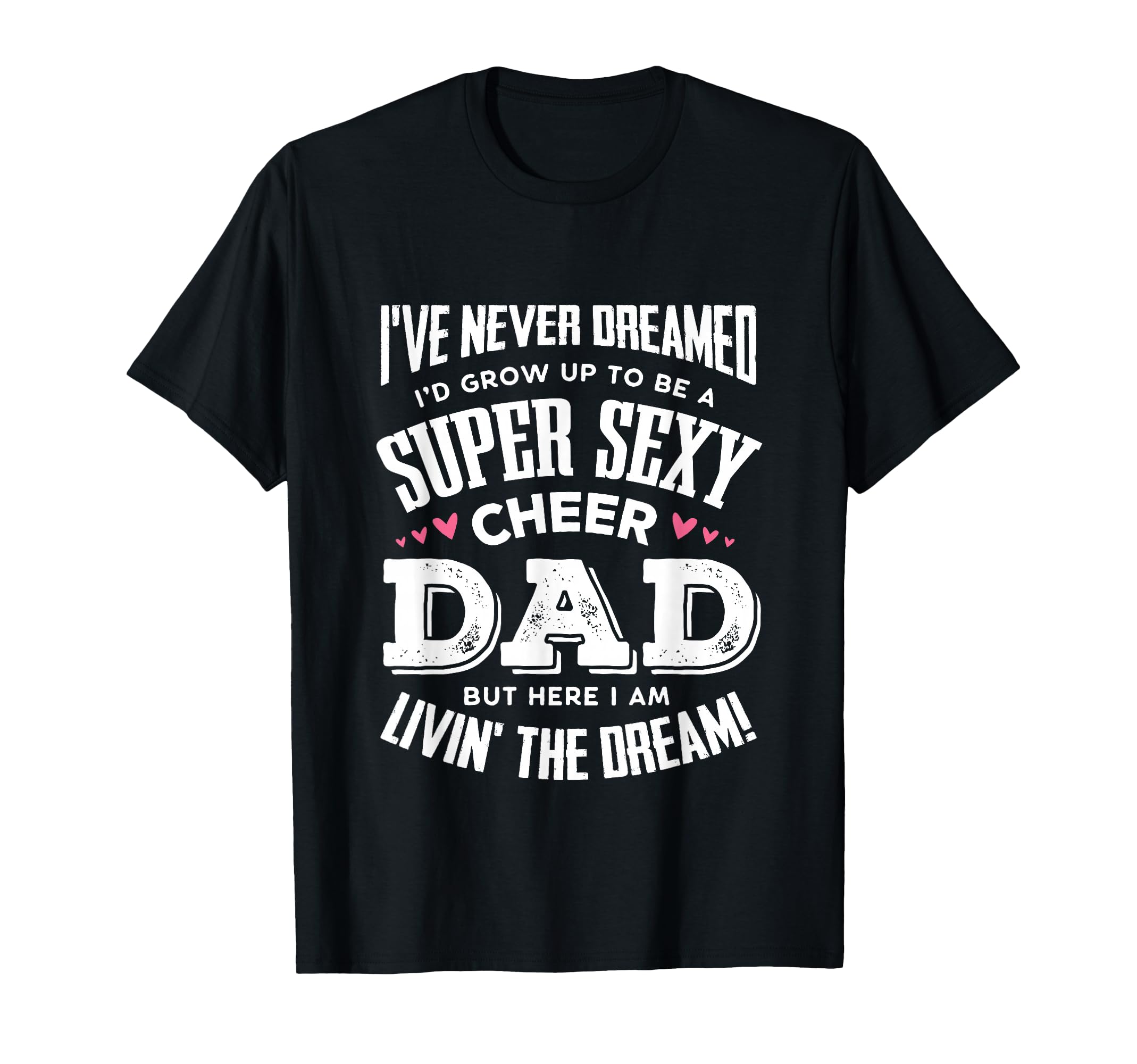 Funny Cheerleading Dad Father Cheer Dad T-Shirt - Graphic Print Men Women - T-Shirt, Sweatshirt, Hoodie