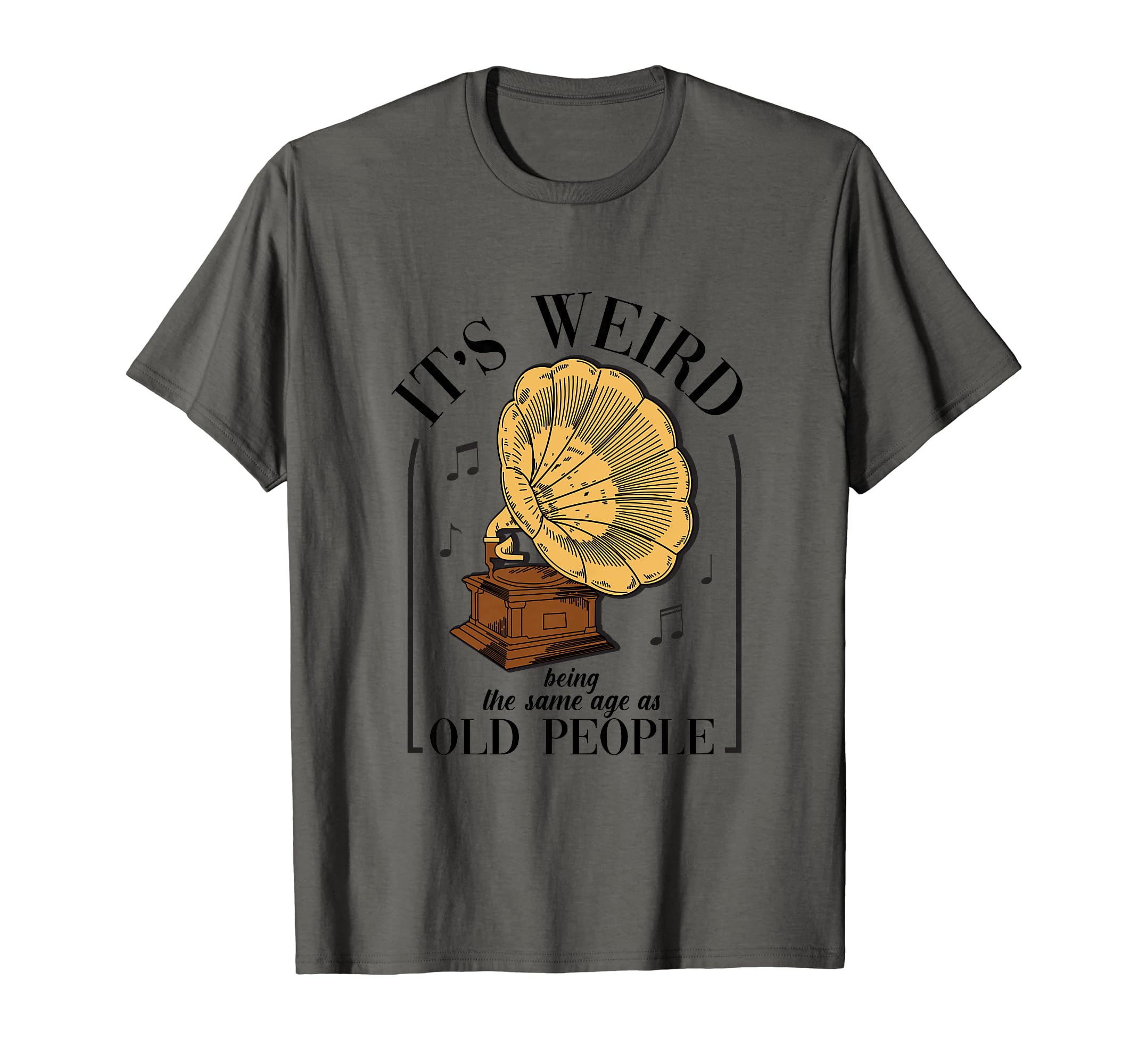 Its Weird Being Same Age As Old T-Shirt - Custom Art Print for Adults - T-Shirt, Sweatshirt, Hoodie