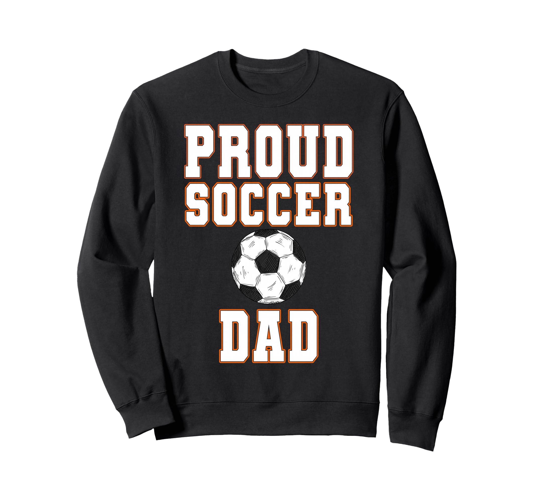 Proud Soccer Dad Game Day Sports Sweatshirt - Streetwear Style for Adults - T-Shirt, Sweatshirt, Hoodie