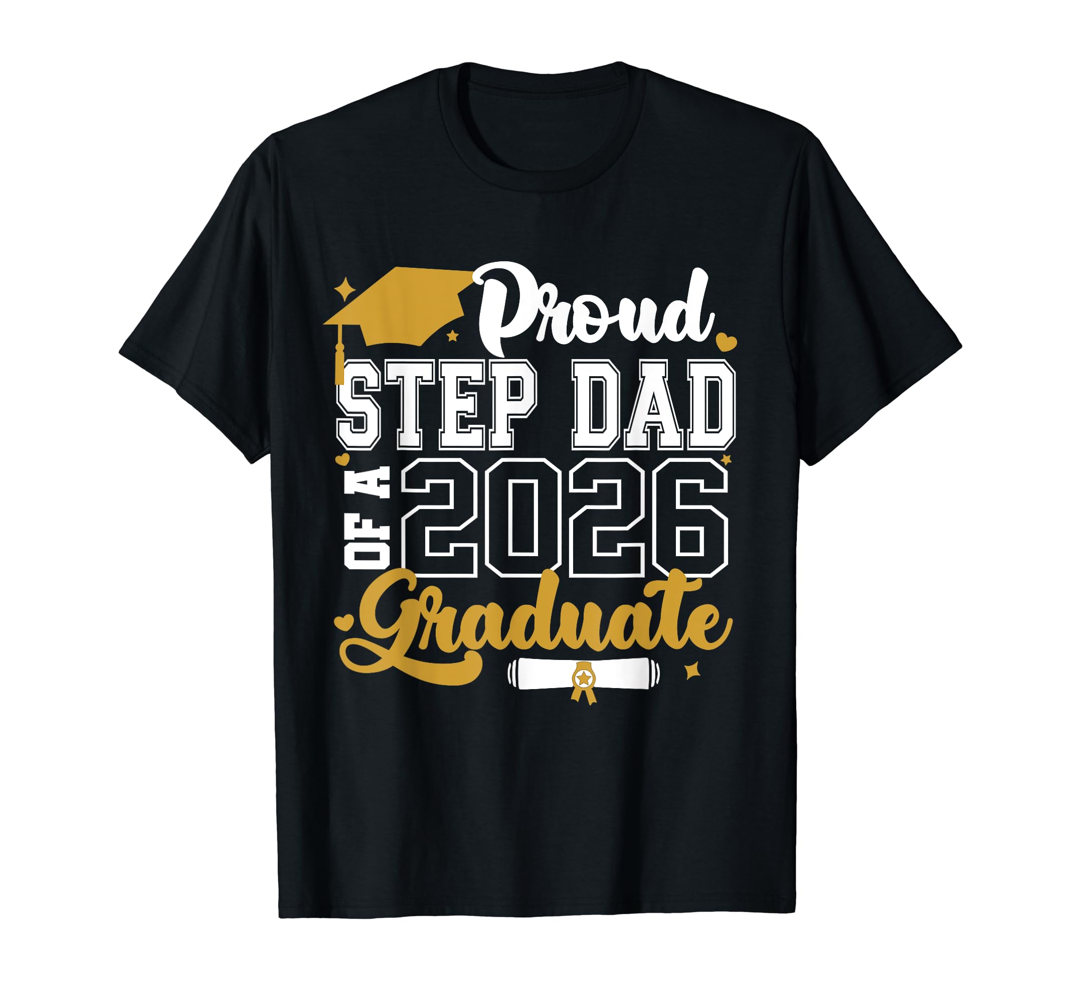Proud Step Dad 2026 Graduate T-Shirt - Casual Everyday Wear for Adults - T-Shirt, Sweatshirt, Hoodie