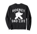 Hockey Dad Life Game Day Sweatshirt - Casual Everyday Wear Men Women - T-Shirt, Sweatshirt, Hoodie