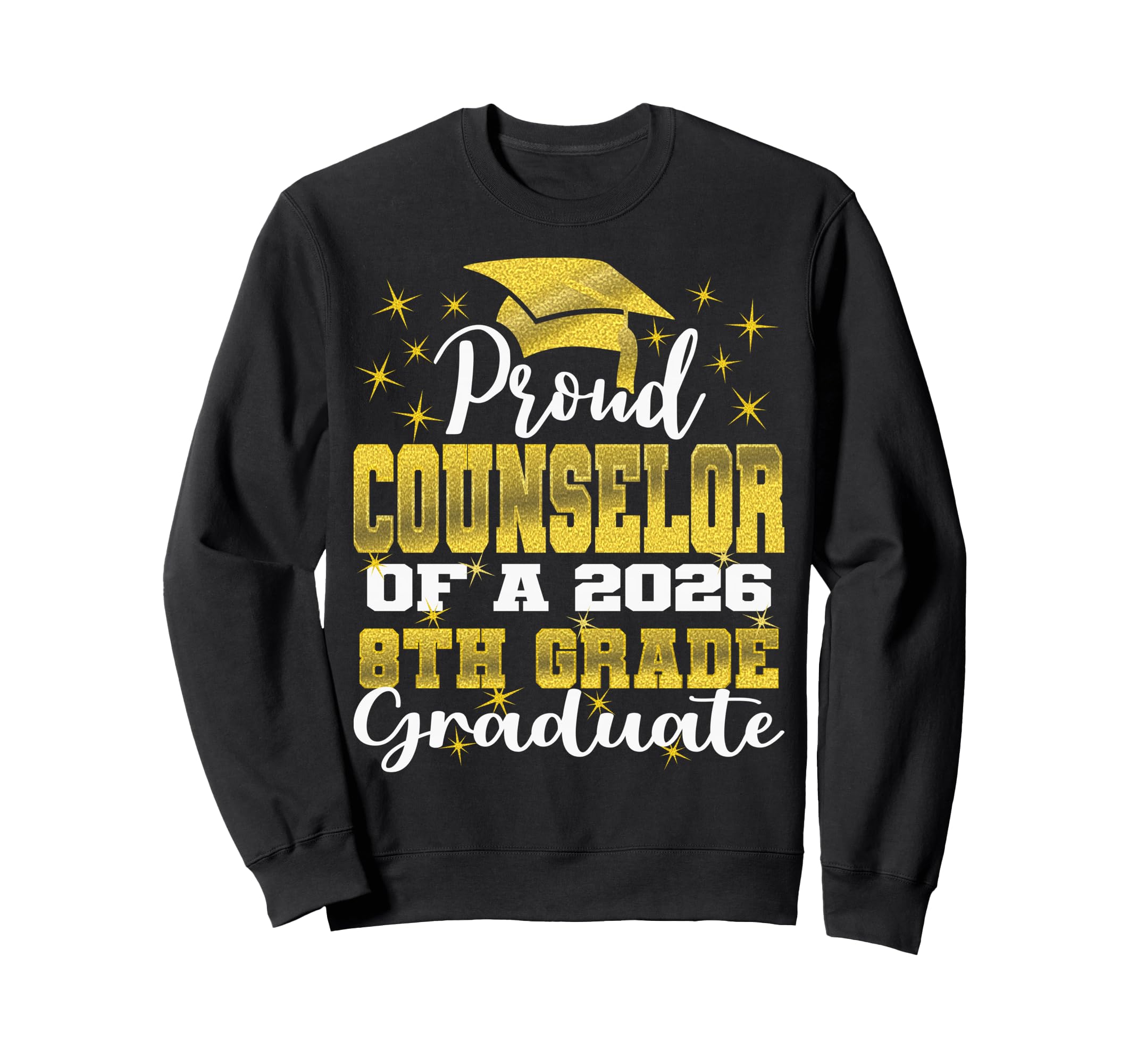 Proud Counselor 8Th Grade Graduate Sweatshirt - Novelty Apparel Unisex - T-Shirt, Sweatshirt, Hoodie