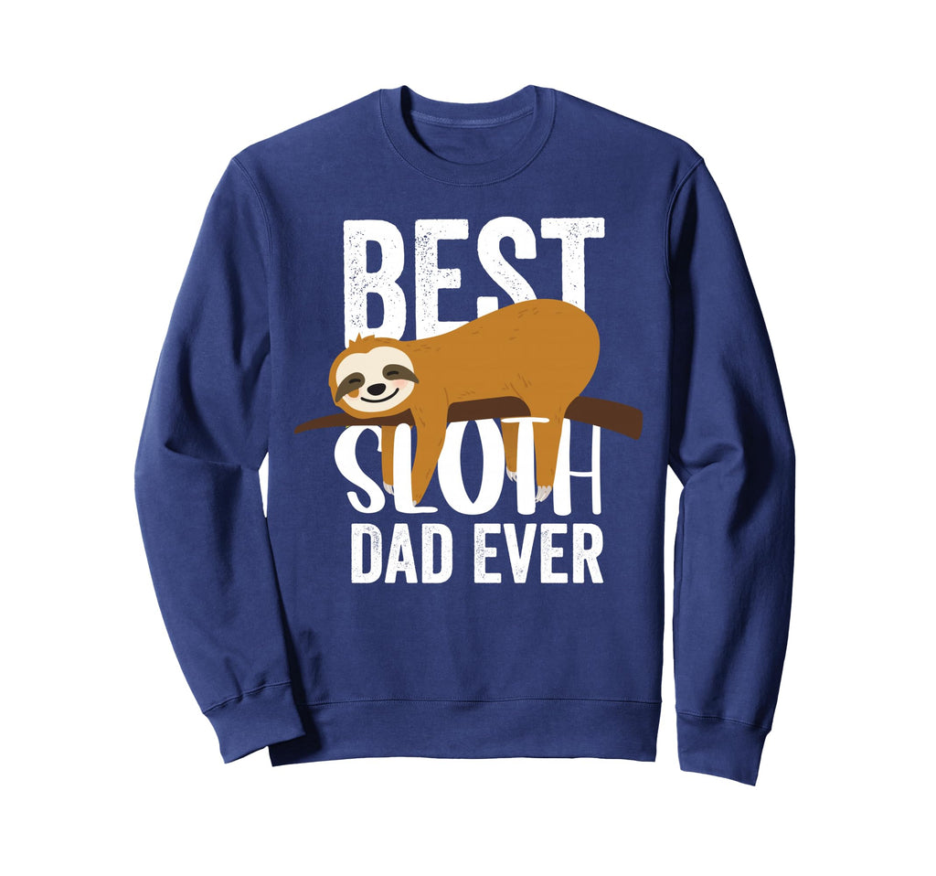 Best Sloth Dad Ever Funny Lazy Sloth Sweatshirt - Novelty Apparel Unisex - T-Shirt, Sweatshirt, Hoodie