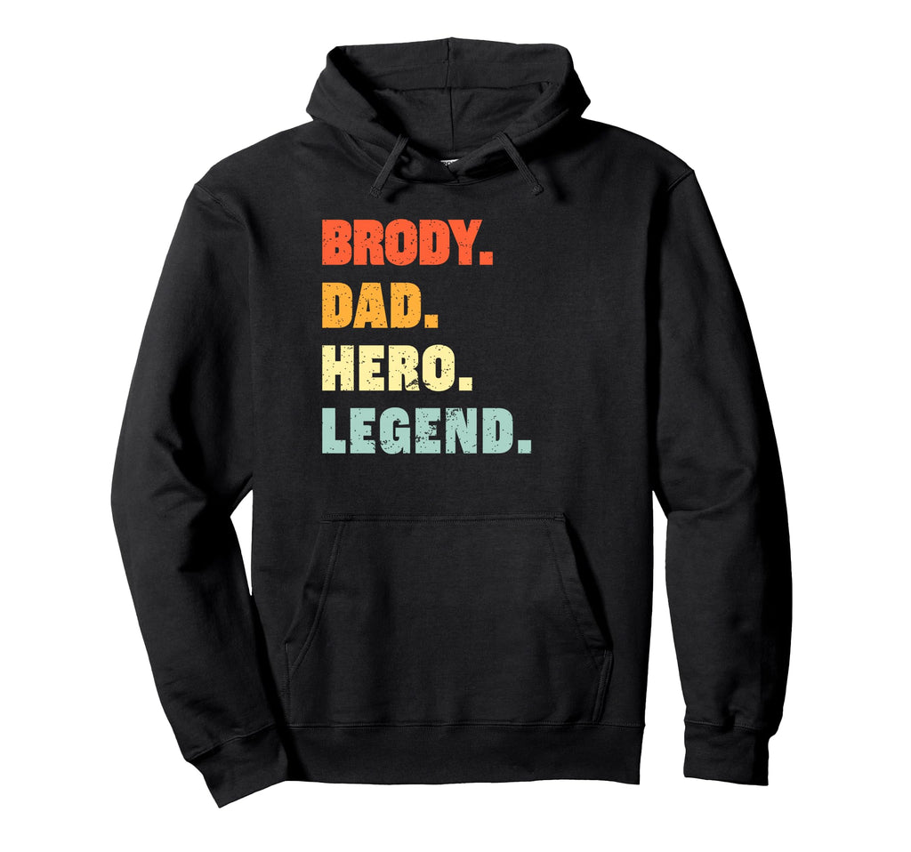Brody Dad Hero Legend Personalized Custom Hoodie - Graphic Print Unisex - T-Shirt, Sweatshirt, Hoodie