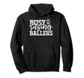 Busy Raising Ballers Baller Mom Hoodie - Casual Everyday Wear Men Women - T-Shirt, Sweatshirt, Hoodie