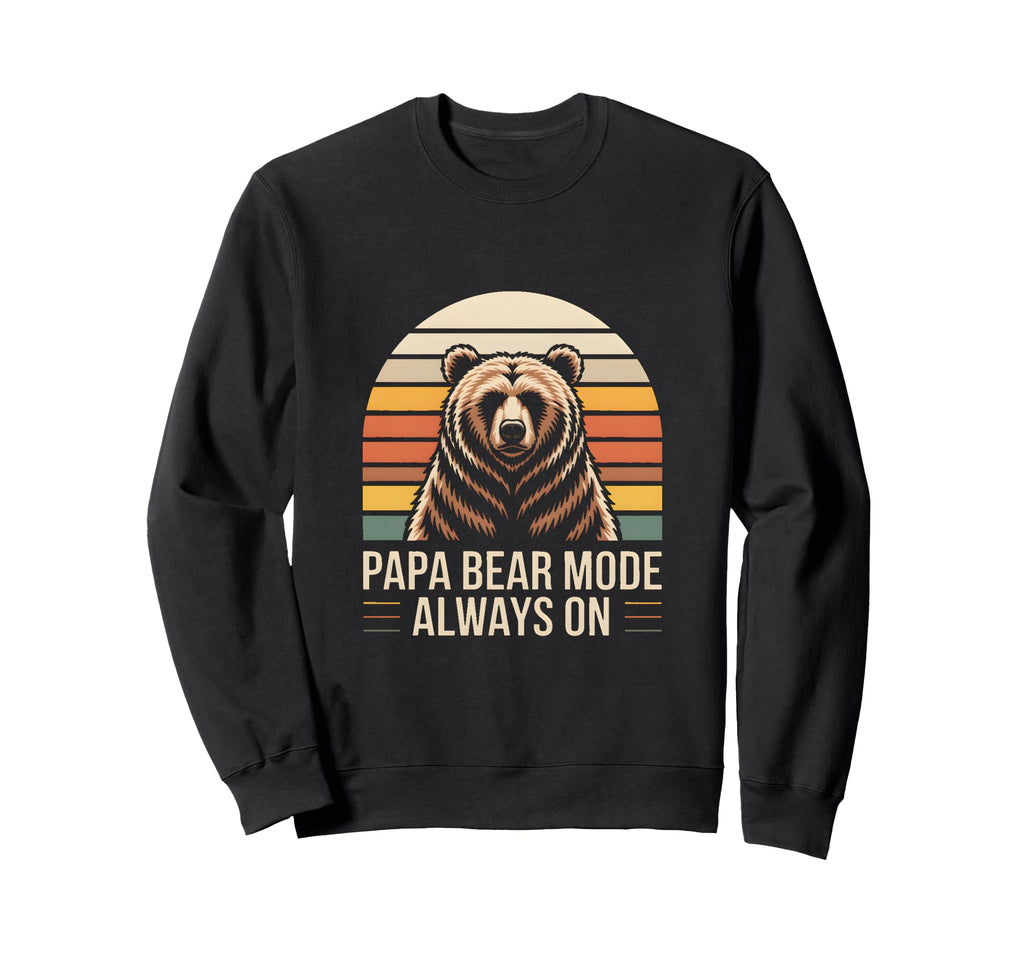 Papa Bear Mode Always Family Sweatshirt - Casual Everyday Wear for Adults - T-Shirt, Sweatshirt, Hoodie