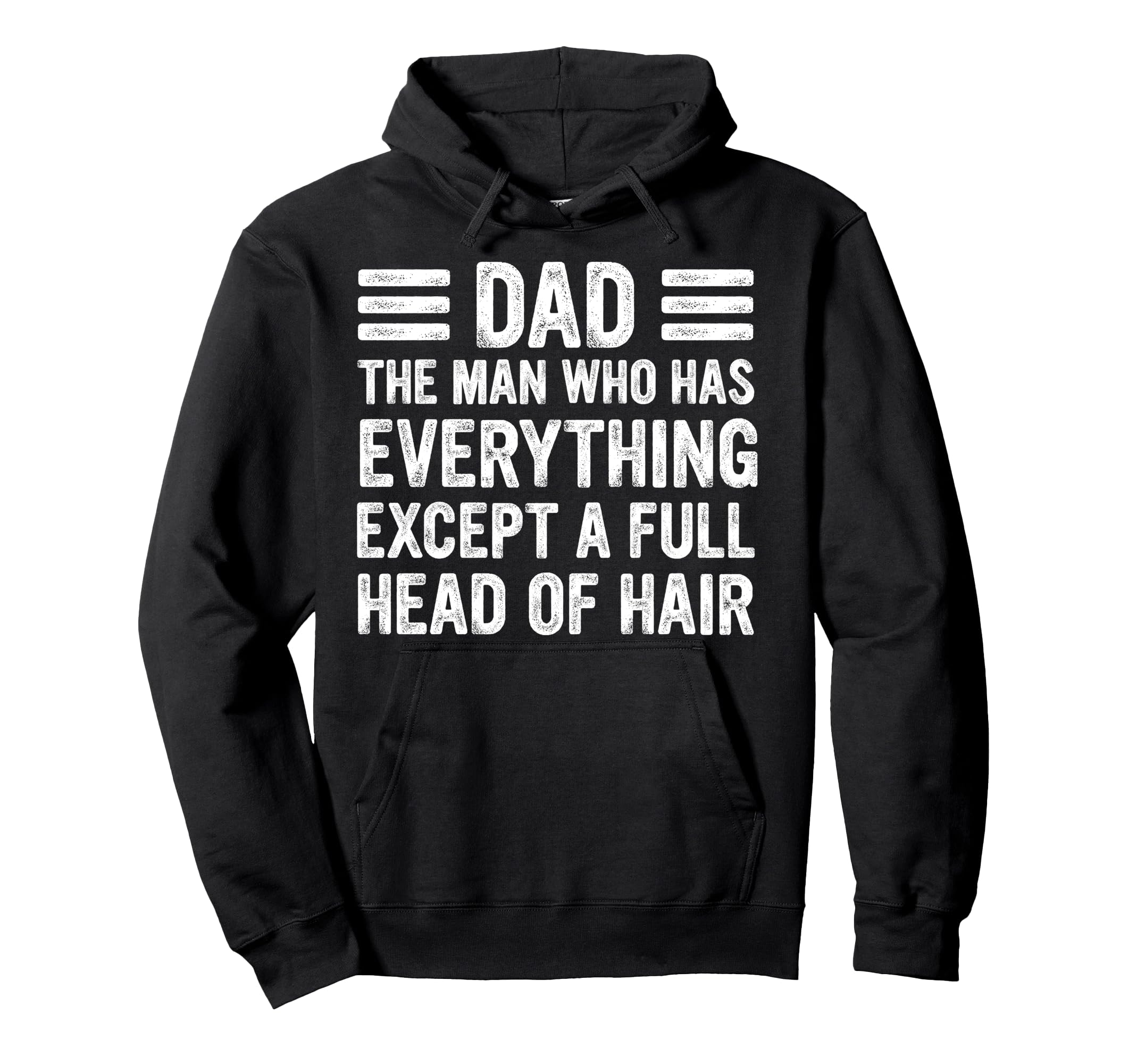 Funny Bald Dad Dad Who Has Everything Hoodie - Graphic Print Men Women - T-Shirt, Sweatshirt, Hoodie