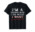 Funny Dad Father Im Grown I Do What T-Shirt - Fun Novelty Design Men Women - T-Shirt, Sweatshirt, Hoodie