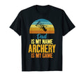 Dad Is My Name Archery My Game T-Shirt - Fun Novelty Design Men Women - T-Shirt, Sweatshirt, Hoodie
