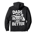 Dads Beards Are Better Hoodie - Streetwear Style for Adults - T-Shirt, Sweatshirt, Hoodie