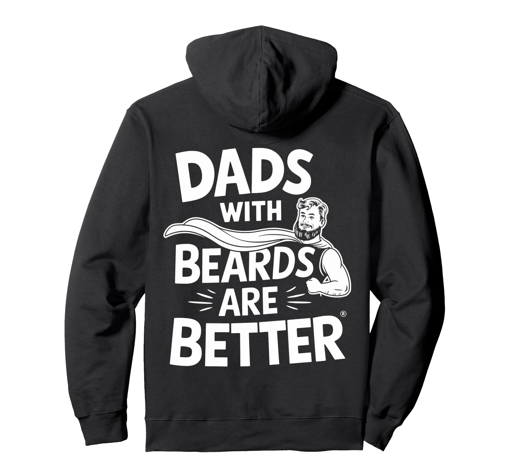 Dads Beards Are Better Hoodie - Streetwear Style for Adults - T-Shirt, Sweatshirt, Hoodie
