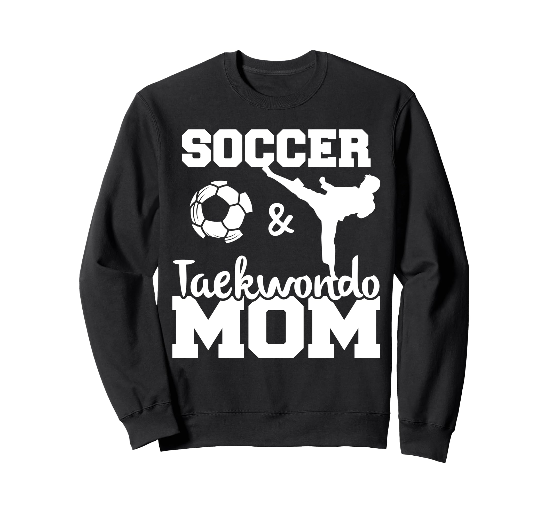 Soccer And Taekwondo Mom Funny Sweatshirt - Aesthetic Graphic Men Women - T-Shirt, Sweatshirt, Hoodie