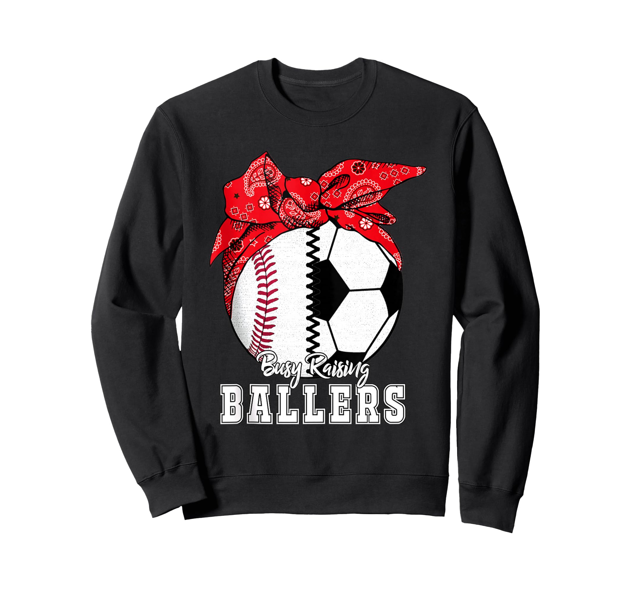 Busy Raising Ballers Baseball Soccer Sweatshirt - Trendy Graphic Men Women - T-Shirt, Sweatshirt, Hoodie