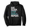 Eat Sleep Stop Goals Repeat Goalie Hoodie - Casual Everyday Wear Men Women - T-Shirt, Sweatshirt, Hoodie