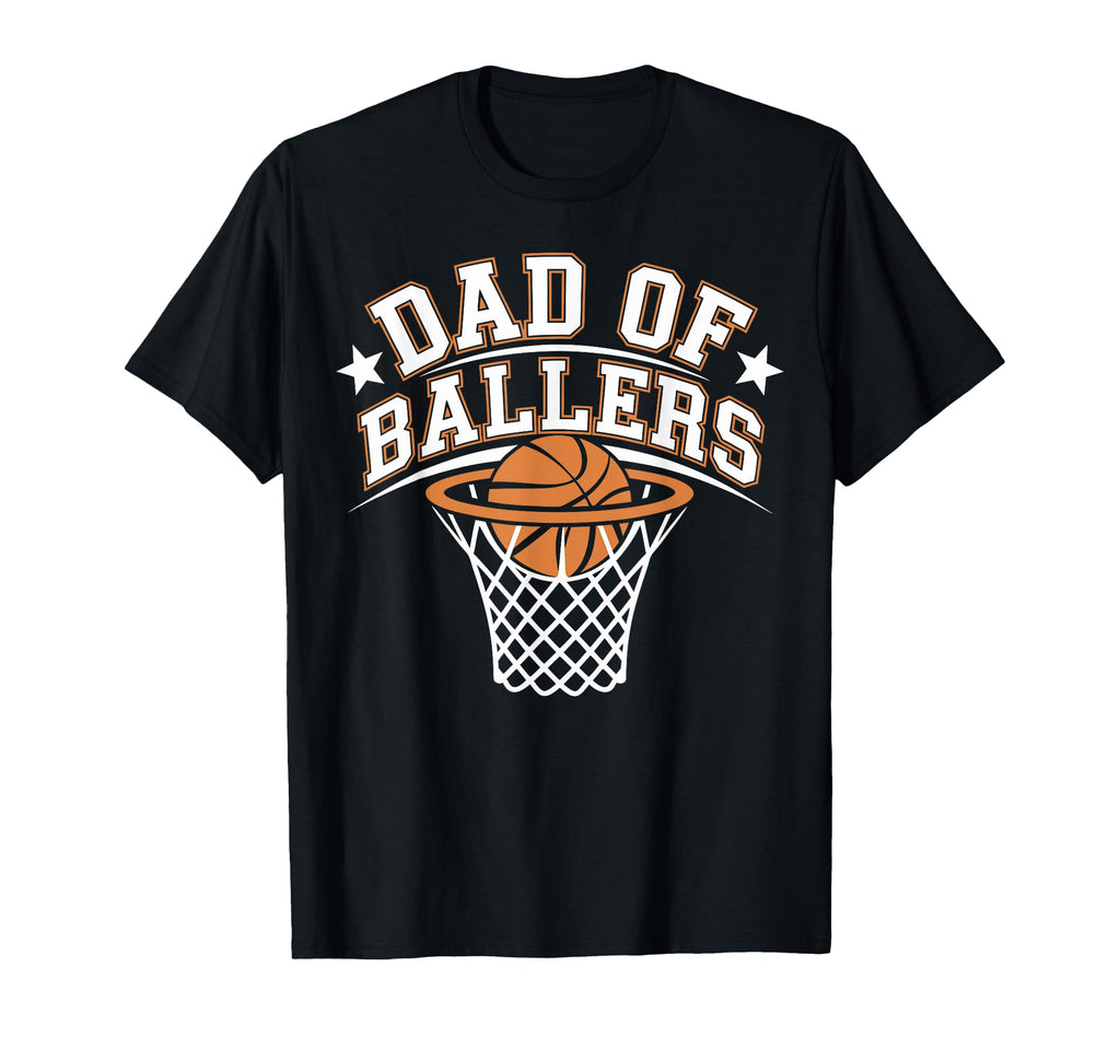 Dad Ballers Basketball Game Proud Father T-Shirt - Unique Graphic Men Women - T-Shirt, Sweatshirt, Hoodie