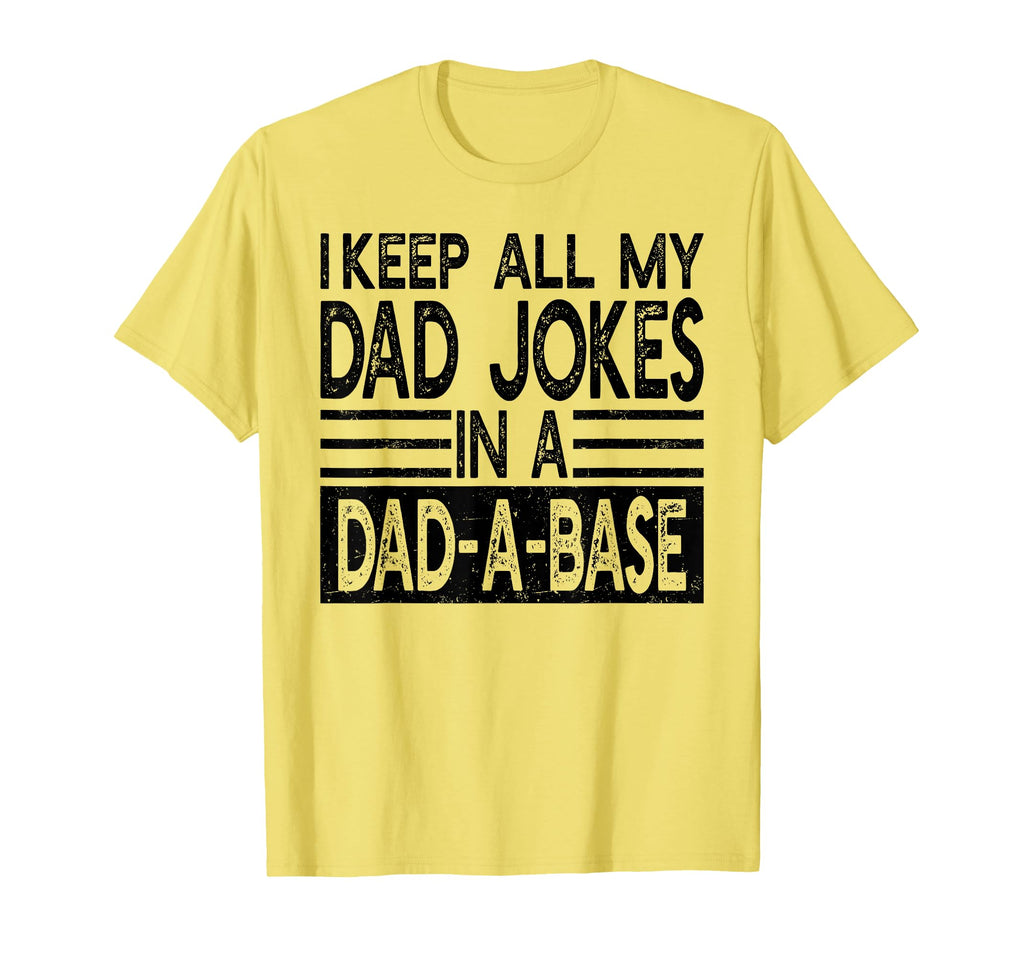 I Keep All My Dad Jokes Dad Base T-Shirt - Fun Novelty Design Men Women - T-Shirt, Sweatshirt, Hoodie