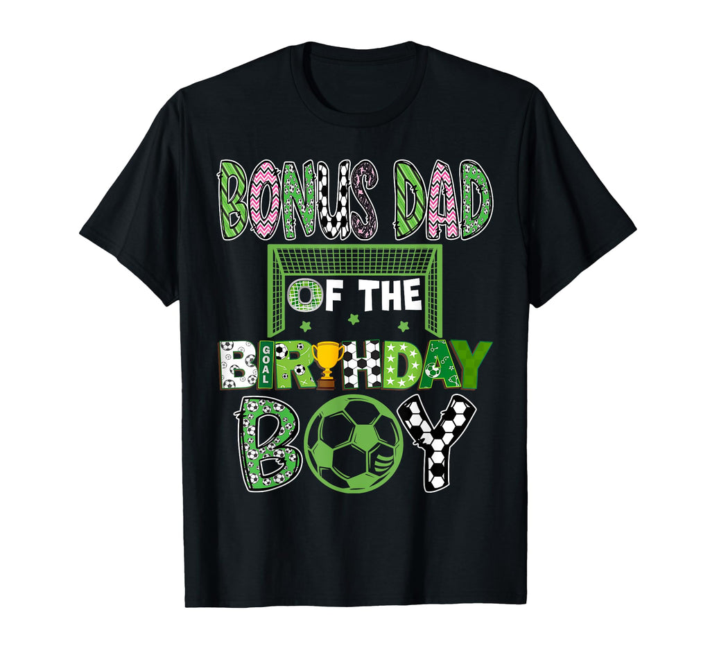 Bonus Dad Birthday Soccer Player T-Shirt - Fun Novelty Design Men Women - T-Shirt, Sweatshirt, Hoodie