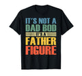 Its Not Dad Bod Its Father Figure Funny T-Shirt - Trendy Graphic Men Women - T-Shirt, Sweatshirt, Hoodie