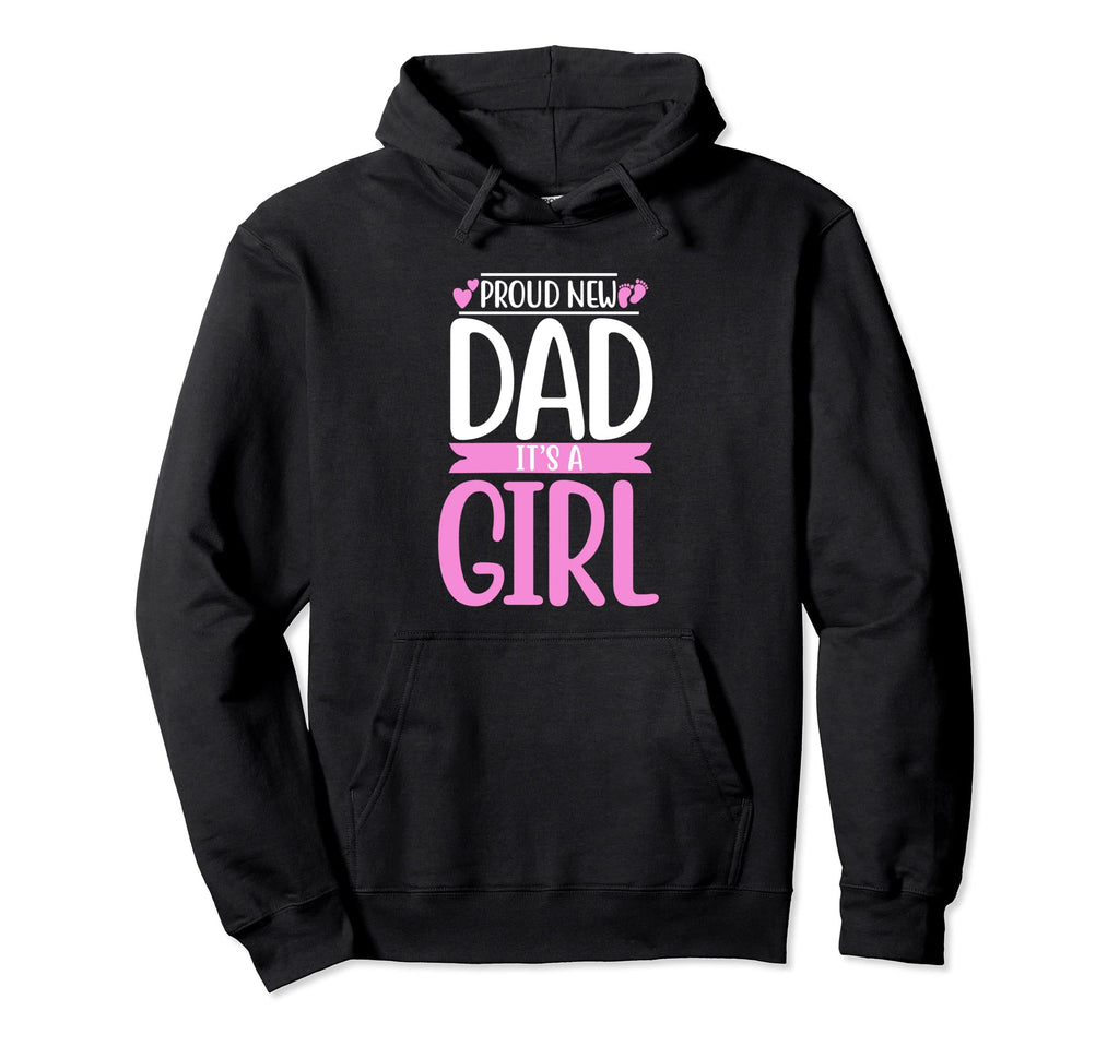 Proud New Dad Its Funny Fathers Day Dad Hoodie - Novelty Apparel Men Women - T-Shirt, Sweatshirt, Hoodie