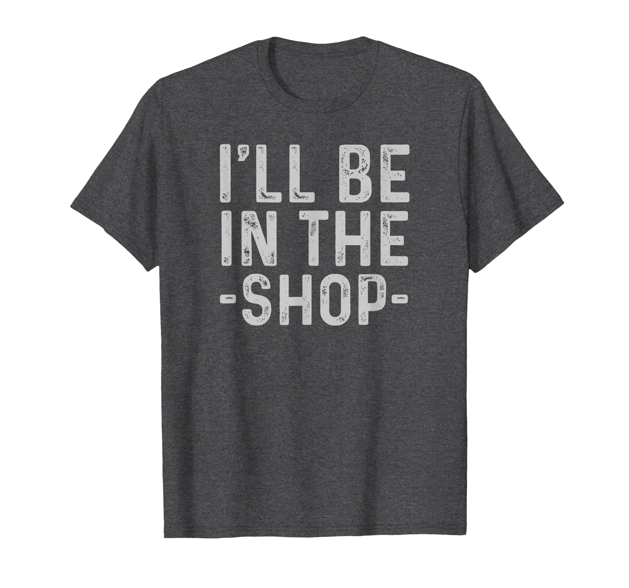 Ill Be Shop Mechanic Dad Joke Funny T-Shirt - Aesthetic Graphic Unisex - T-Shirt, Sweatshirt, Hoodie