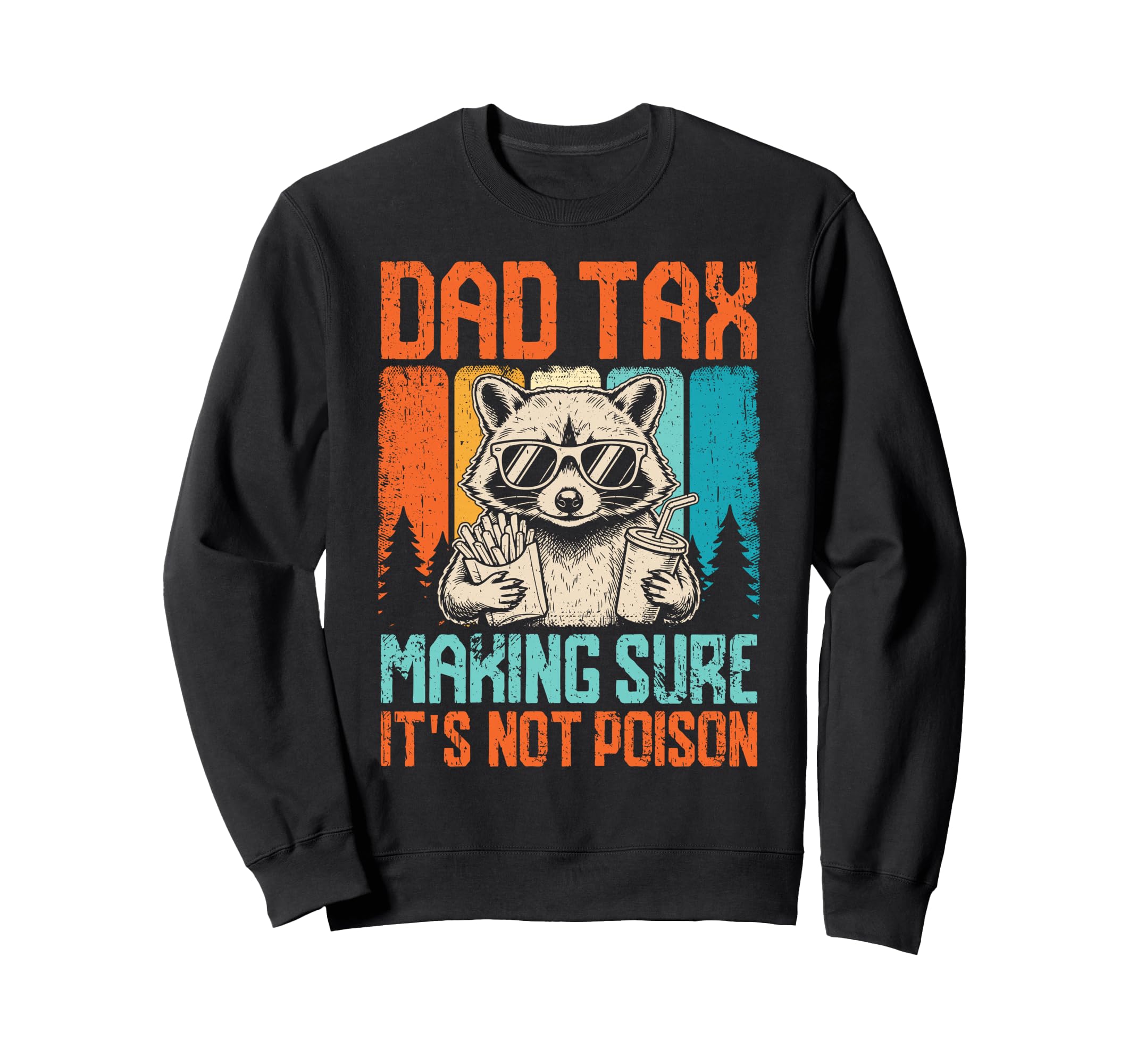 Best Dad Funny Fathers Day Proud Sweatshirt - Trendy Graphic Men Women - T-Shirt, Sweatshirt, Hoodie