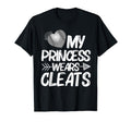 Funny My Princess Wears Cleats Gift T-Shirt - Novelty Apparel for Adults - T-Shirt, Sweatshirt, Hoodie