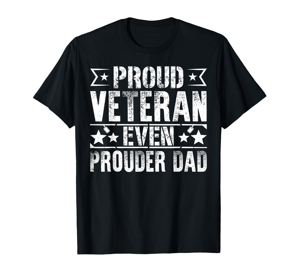 Proud Veteran Even Prouder Dad Veteran Dad T-Shirt - Trendy Graphic Unisex - T-Shirt, Sweatshirt, Hoodie