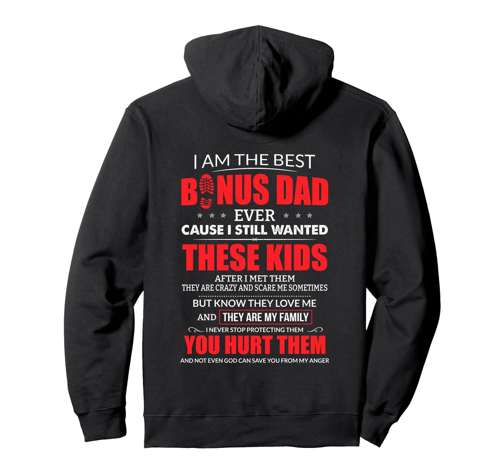I Am Best Bonus Dad Ever Stepdad Hoodie - Custom Art Print for Adults - T-Shirt, Sweatshirt, Hoodie