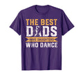 Best Dads Have Daughters Who Dance T-Shirt - Aesthetic Graphic for Adults - T-Shirt, Sweatshirt, Hoodie