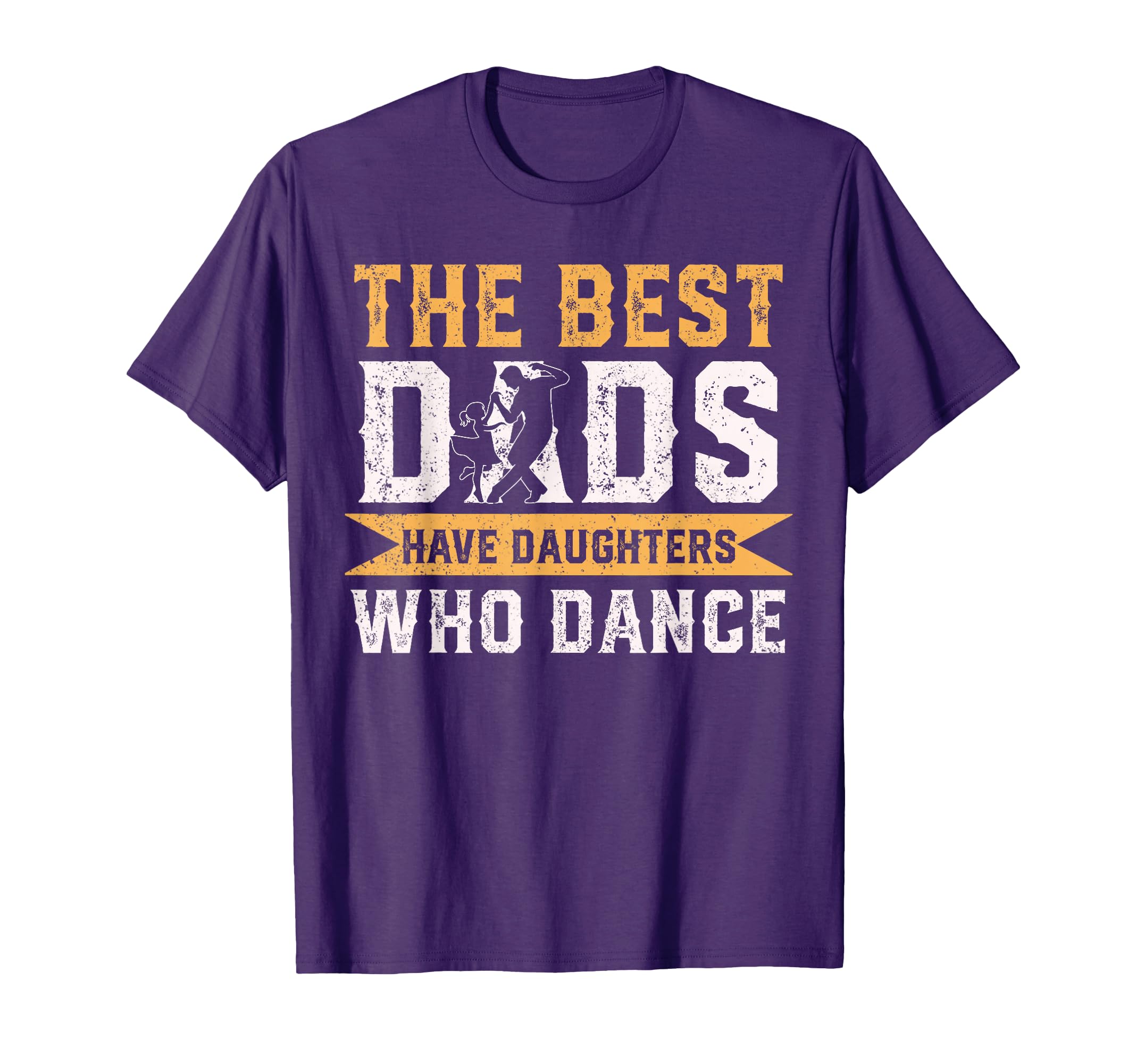 Best Dads Have Daughters Who Dance T-Shirt - Aesthetic Graphic for Adults - T-Shirt, Sweatshirt, Hoodie