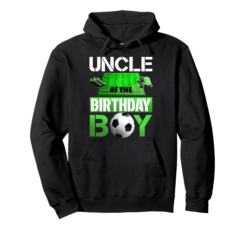Uncle Birthday Soccer Sport Matching Hoodie - Fun Novelty Design Unisex - T-Shirt, Sweatshirt, Hoodie