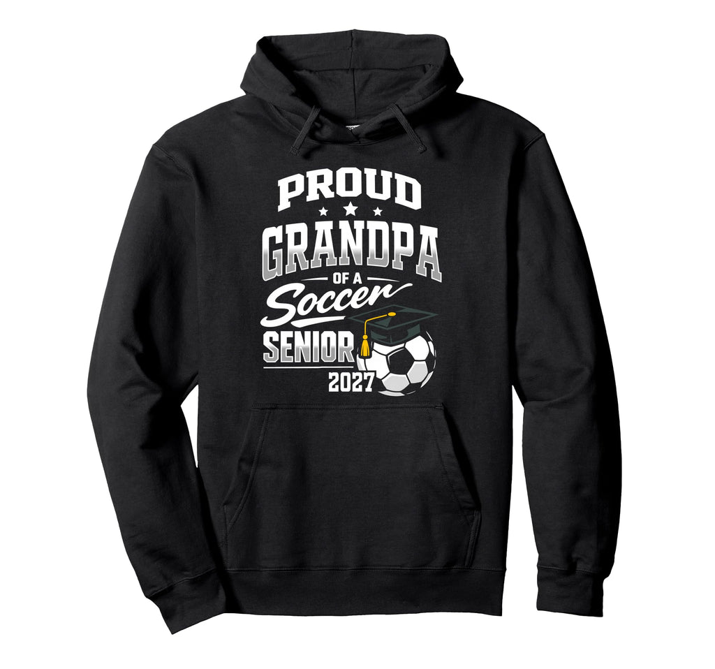 Proud Grandpa Soccer Senior Class 2027 Hoodie - Novelty Apparel for Adults - T-Shirt, Sweatshirt, Hoodie