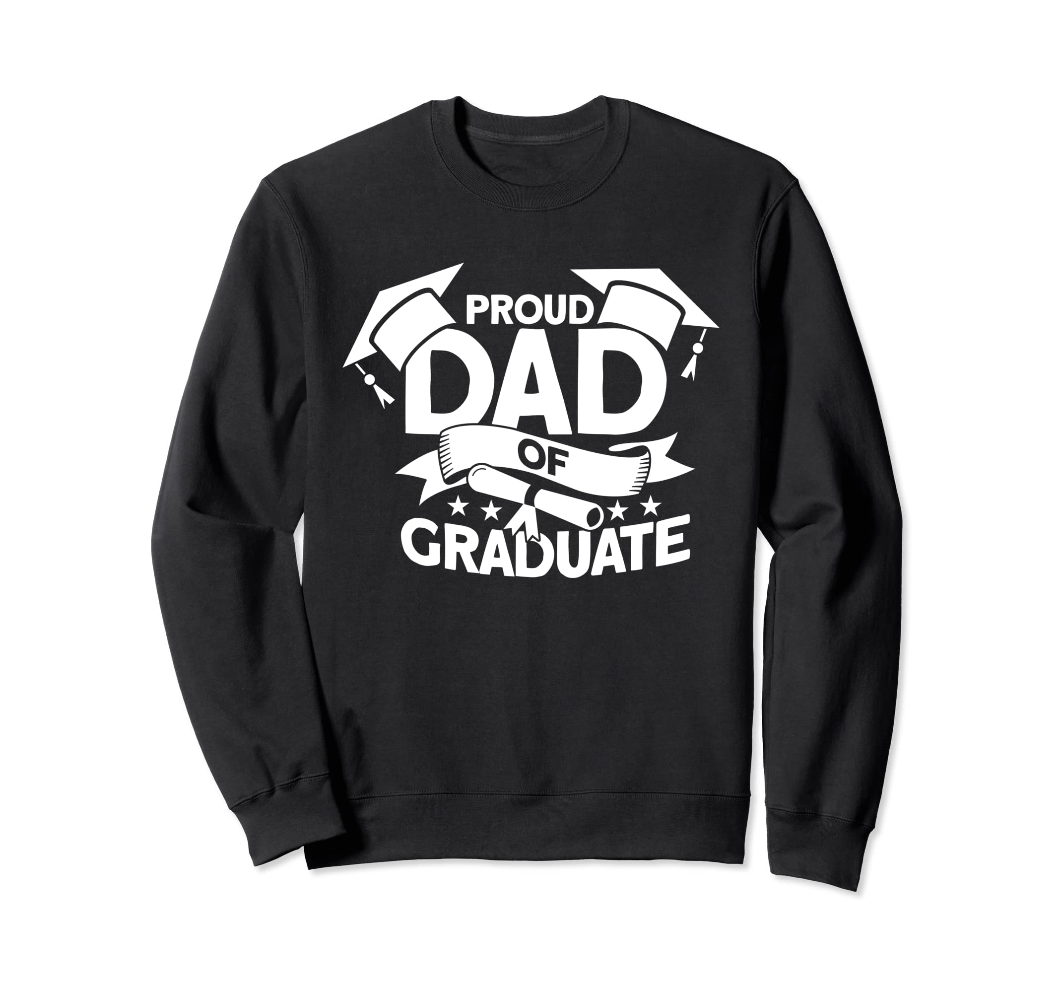 Proud Dad Graduate Graduate Sweatshirt - Fun Novelty Design Men Women - T-Shirt, Sweatshirt, Hoodie