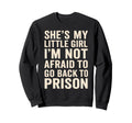 Shes My Little Funny Overprotective Sweatshirt - Trendy Graphic Men Women - T-Shirt, Sweatshirt, Hoodie