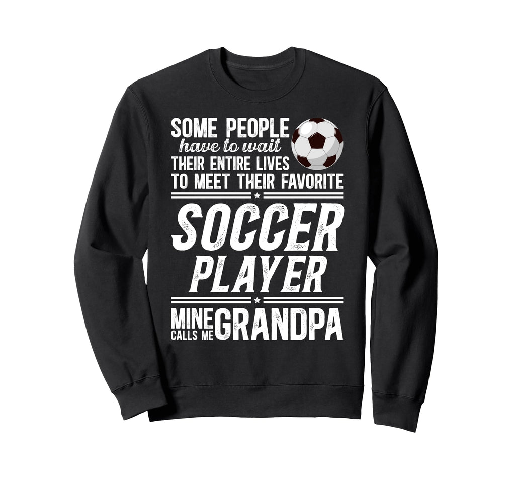 Soccer Grandpa Proud Grandpa Soccer Sweatshirt - Trendy Graphic Men Women - T-Shirt, Sweatshirt, Hoodie