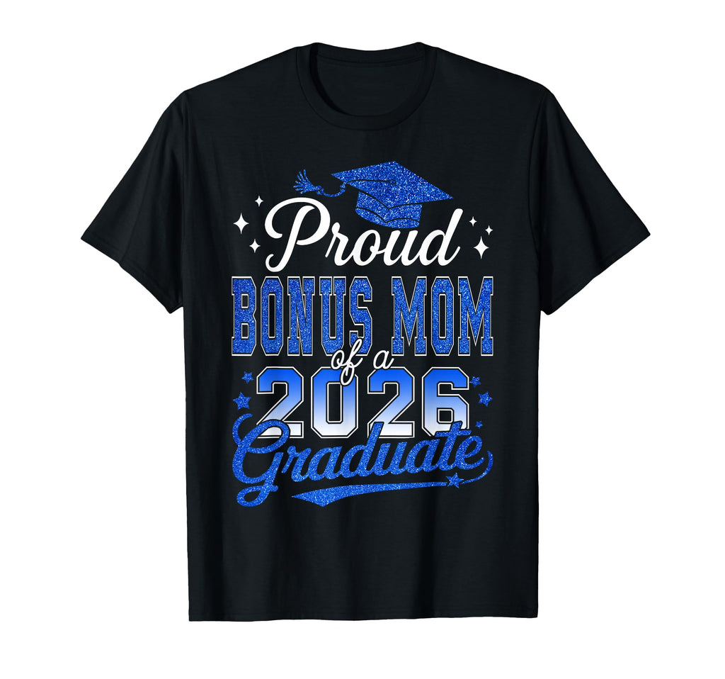 Proud Bonus Mom 2026 Graduate T-Shirt - Aesthetic Graphic Men Women - T-Shirt, Sweatshirt, Hoodie