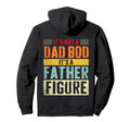 Its Not Dad Bod Its Father Figure Fathers Hoodie - Streetwear Style Unisex - T-Shirt, Sweatshirt, Hoodie